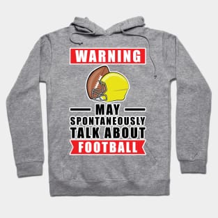 Warning May Spontaneously Talk About Football Hoodie